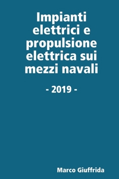 Paperback Impianti elettrici e propulsione elettrica sui mezzi navali [Italian] Book