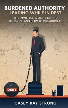 Hardcover Burdened Authority: Leading While in Debt Book