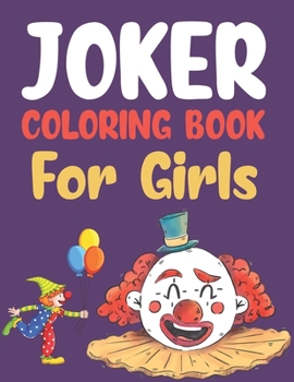 Joker Coloring Book For Girls: Joker Coloring Book For Adults