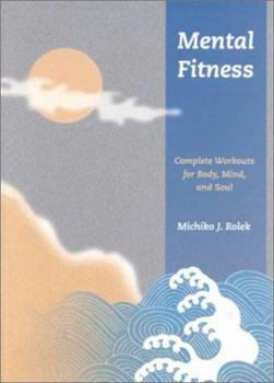 Paperback Mental Fitness: Complete Workouts for Body, Mind, and Soul Book