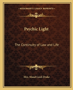 Psychic Light: The Continuity of Law and Life (Classic Reprint)