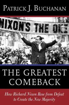 Hardcover The Greatest Comeback: How Richard Nixon Rose from Defeat to Create the New Majority Book