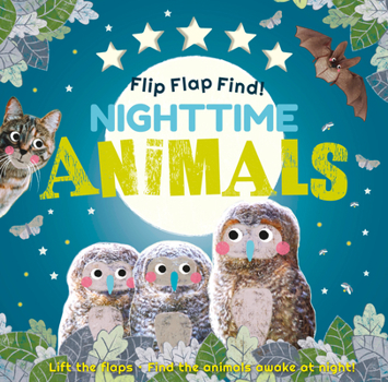Board book Flip Flap Find! Night-Time Animals: Lift the Flaps. Find the Animals Awake at Night! Book