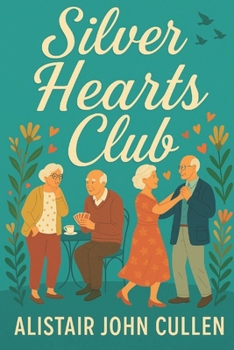 Paperback Silver Hearts Club: A novel of love, mischief, and finding meaning in the last chapter Book