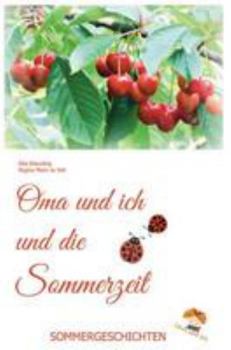 Oma und ich und die Sommerzeit: Kindergeschichten und Märchen im Sommer