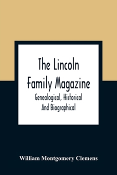 Paperback The Lincoln Family Magazine: Genealogical, Historical And Biographical Book