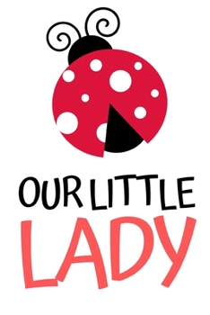 Paperback Our Little Lady: Funny Ladybug Lover Notebook/Journal (6" X 9") Book