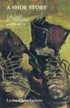 Paperback A Shoe Story: Van Gogh, the Philosophers and the West Book