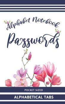 Alphabet Password Notebook : Username and Password Log Book with Alphabetical Tabs