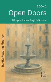 Open Doors: Bilingual Italian-English Stories (The 52 Story Method - Reading Fluency (B1-B2))