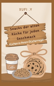 Ein Kochbuch aus der antiken K�che: Snacks-Rezepte f�r jeden Geschmack, Kochen in Ihrem B�cherregal
