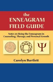 Paperback The Enneagram Field Guide, Notes on Using the Enneagram in Counseling, Therapy and Personal Growth Book