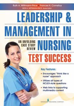 Paperback Leadership and Management in Nursing Test Success: An Unfolding Case Study Review Book