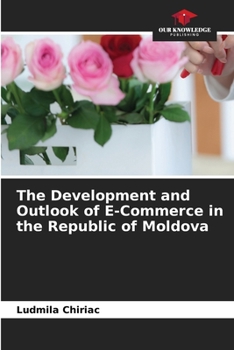 The Development and Outlook of E-Commerce in the Republic of Moldova
