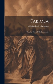 Hardcover Fabiola: Ossia La Chiesa Delle Catacombe [Italian] Book