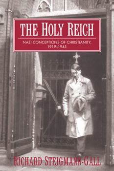 Paperback The Holy Reich: Nazi Conceptions of Christianity, 1919 1945 Book