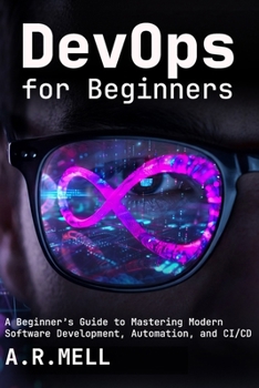 Paperback DevOps for Beginners: A Beginner's Guide to Mastering Modern Software Development, Automation, and CI/CD Book