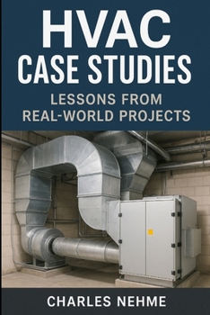 HVAC Case Studies: Lessons from Real-World Projects: Insights into Design, Operation, and Optimization from Global Installations