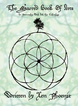 Hardcover The Sacred Book Of Arts: Written By Xen Phoenix Book
