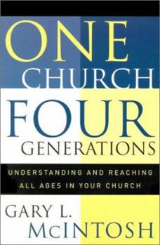 Paperback One Church, Four Generations: Understanding and Reaching All Ages in Your Church Book