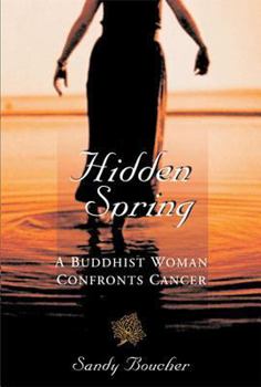 Paperback Hidden Spring: A Buddhist Woman Confronts Cancer Book