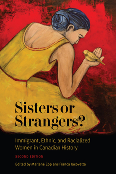 Paperback Sisters or Strangers?: Immigrant, Ethnic, and Racialized Women in Canadian History, Second Edition Book