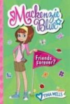 Mackenzie Blue #3: Friends Forever? - Book #3 of the Mackenzie Blue