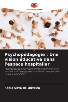Paperback Psychopédagogie: Une vision éducative dans l'espace hospitalier [French] Book