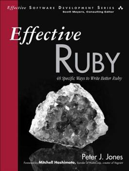 Paperback Effective Ruby: 48 Specific Ways to Write Better Ruby Book