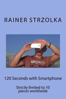 Paperback 120 Seconds with Smartphone: Strictly limited to 10 pieces worldwide Book