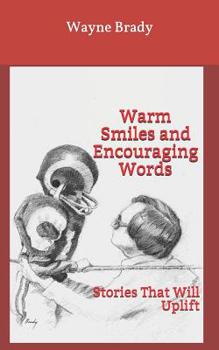 Paperback Warm Smiles and Encouraging Words: Stories That Will Uplift Book
