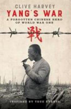 Paperback YANG'S WAR: A FORGOTTEN CHINESE HERO OF WORLD WAR ONE Book