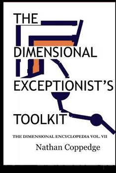 Paperback The Dimensional Exceptionist's Toolkit: The Subtle Treatise on Exceptions, Pseudology, Semiology, and Philosophical Logistics; The Dimensional Encyclo Book