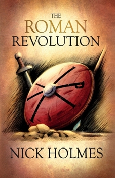 The Roman Revolution - Book #1 of the Fall of the Roman Empire Book