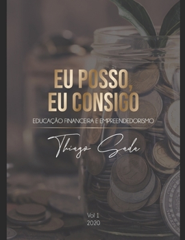 Paperback Eu Posso, Eu Consigo: Educação Financeira e Empreendedorismo [Portuguese] Book