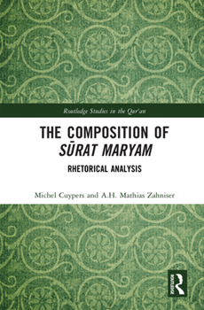 The Composition of Surat Maryam: Rhetorical Analysis (Routledge Studies in the Qur'an)