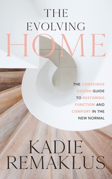 Paperback The Evolving Home: The Conscious Design Guide to Restoring Function and Comfort in the New Normal Book