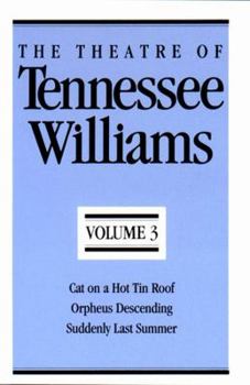 Paperback The Theatre of Tennessee Williams, Volume III: Cat on a Hot Tin Roof, Orpheus Descending, Suddenly Last Summer Book