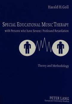 Paperback Special Educational Music Therapy with Persons Who Have Severe/Profound Retardation: Theory and Methodology Book