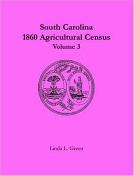 Paperback South Carolina 1860 Agricultural Census: Volume 3 Book