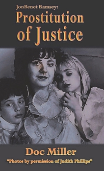 Hardcover JonBenet Ramsey: Prostitution of Justice Book