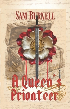 A Queen's Privateer: Tudor Historical Fiction - Murder, Mystery & Intrigue in 16th Century England (Richard Fitzwarren Tudor Historical)