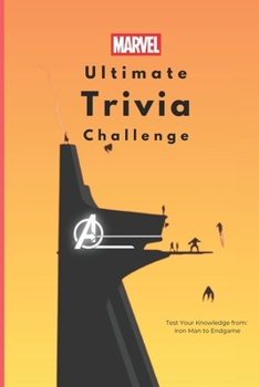 Paperback Ultimate Marvel Trivia Challenge for Marvel Fans and Superhero Fans: Test Your Knowledge from Iron Man to Endgame Book