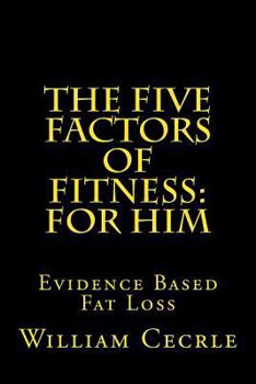 Paperback The Five Factors of Fitness for Him: Large Print Edition: The Simple Evidence-Based Way to Lose Fat and Keep It Off [Large Print] Book