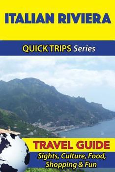 Paperback Italian Riviera Travel Guide (Quick Trips Series): Sights, Culture, Food, Shopping & Fun Book