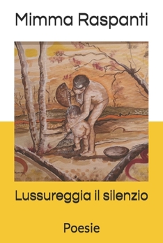 Paperback Lussureggia il silenzio: Poesie [Italian] Book