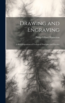 Hardcover Drawing and Engraving: A Brief Exposition of Technical Principles and Practice Book