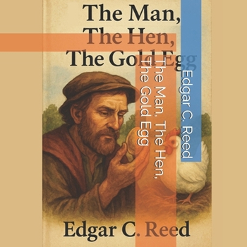 Paperback The Man, The Hen, The Gold Egg Book