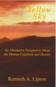 Paperback Yellow Sky: An Alternative Perspective About the Human Condition and History Book