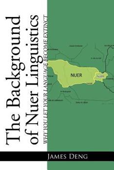 Paperback The Background of Nuer Linguistics: Why Let Your Language Become Extinct? Book